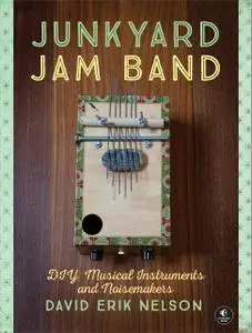 Junkyard Jam Band: DIY Musical Instruments and Noisemakers (Repost)