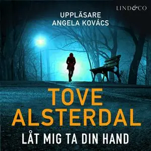 «Låt mig ta din hand» by Tove Alsterdal