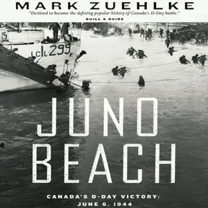 Juno Beach: Canada's D-Day Victory: June 6, 1944  (Audiobook)