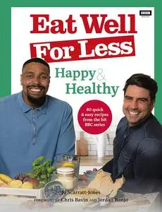Eat Well for Less: Happy & Healthy: 80 simple & speedy recipes from the hit BBC series