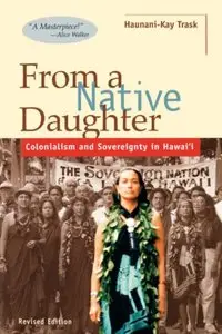From a Native Daughter: Colonialism and Sovereignty in Hawaii (Latitude 20 Books)