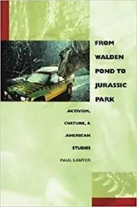 From Walden Pond to Jurassic Park: Activism, Culture, and American Studies (New Americanists)