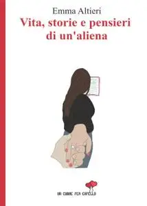 Emma Altieri - Vita, storie e pensieri di un'aliena