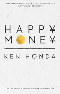 Happy Money: The Zen path to a happier and more prosperous life