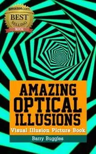 Amazing Optical Illusions: Visual Illusion Picture Book