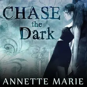 «Chase the Dark» by Annette Marie