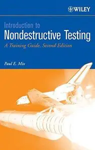 Introduction to Nondestructive Testing: A Training Guide, Second Edition
