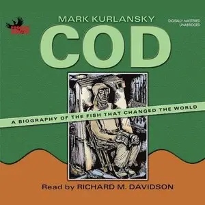 Cod: A Biography of the Fish that Changed the World [Audiobook]