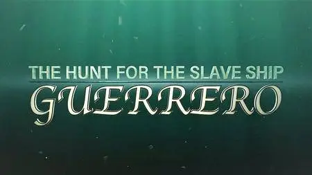Les Films Dici - The Hunt for the Slave Ship Guerrero (2018)