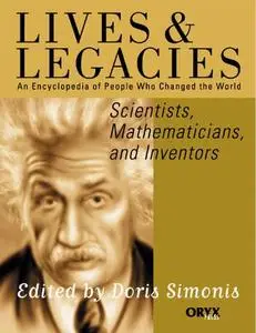 Scientists, Mathematicians, and Inventors: An Encyclopedia of People Who Changed the World