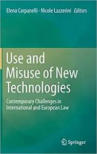 Use and Misuse of New Technologies: Contemporary Challenges in International and European Law