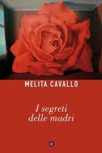 Melita Cavallo - I segreti delle madri