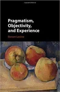 Pragmatism, Objectivity, and Experience