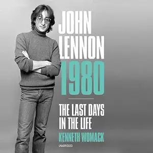 John Lennon 1980: The Last Days in the Life [Audiobook]