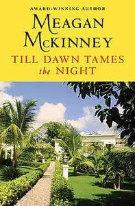 «Till Dawn Tames the Night» by Meagan Mckinney