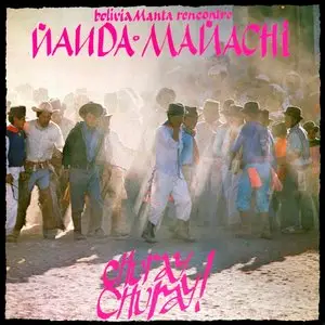 Bolivia Manta rencontre Ñanda Mañachi -  Churay Churay! (LP / FLAC)