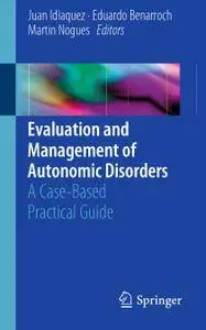 Evaluation and Management of Autonomic Disorders: A Case-Based Practical Guide (repost)