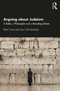 Arguing about Judaism: A Rabbi, a Philosopher and a Revealing Debate