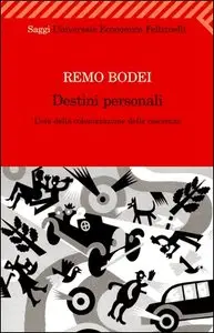 Remo Bodei - Destini personali. L'età della colonizzazione delle coscienze
