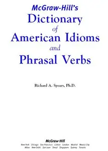 "McGraw-Hill's Dictionary of American Idioms and Phrasal Verbs" by Richard A. Spears (Repost)