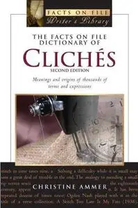 The Facts on File dictionary of cliches