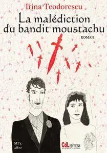 Irina Teodorescu, "La malédiction du bandit moustachu"