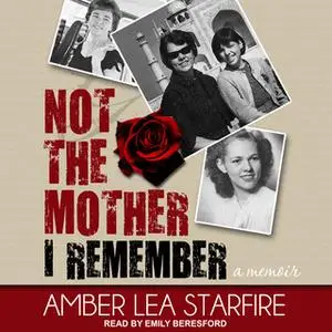 «Not the Mother I Remember» by Amber Lea Starfire