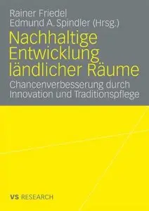 Nachhaltige Entwicklung ländlicher Räume: Chancenverbesserung durch Innovation und Traditionspflege 