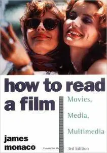 James Monaco - How to Read a Film: The World of Movies, Media, Multimedia:Language, History, Theory