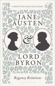 Jane Austen and Lord Byron: Regency Relations