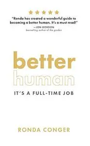 Better Human: It's a Full-Time Job