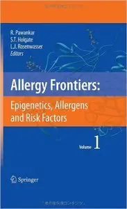 Allergy Frontiers, Volume 1: Epigenetics, Allergens and Risk Factors (Repost)