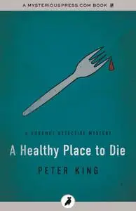 «A Healthy Place to Die» by Peter King