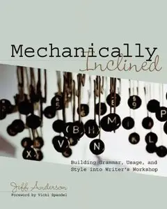 Mechanically Inclined: Building Grammar, Usage, and Style into Writer's Workshop (repost)