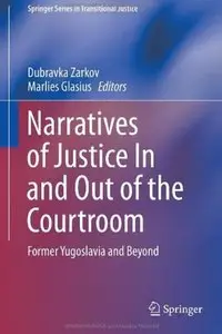 Narratives of Justice In and Out of the Courtroom: Former Yugoslavia and Beyond