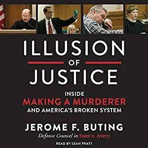 Illusion of Justice: Inside Making a Murderer and America's Broken System [Audiobook]