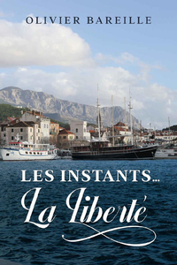 Les instants... La liberté - Olivier Bareille