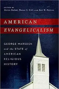 American Evangelicalism: George Marsden and the State of American Religious History