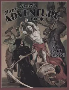 Major Thrills Adventure Book - Gary Gianni (2009 Flesk