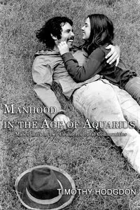 Manhood in the Age of Aquarius