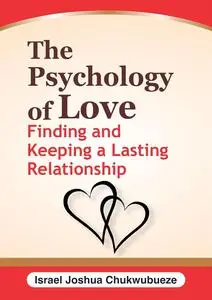 The Psychology of Love: Finding and Keeping a Lasting Relationship
