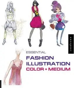Essential Fashion Illustration: Color and Medium