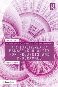 The Essentials of Managing Quality for Projects and Programmes, Second Edition