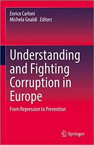Understanding and Fighting Corruption in Europe: From Repression to Prevention