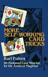 More Self-Working Card Tricks: 88 Foolproof Card Miracles for the Amateur Magician