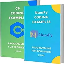 NumPy and C# CODING EXAMPLES: PROGRAMMING FOR BEGINNERS