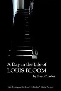 «A Day in the Life of Louis Bloom» by Paul Charles