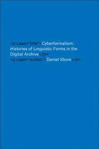 Cyberformalism : Histories of Linguistic Forms in the Digital Archive