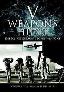 V Weapons Hunt: defeating German secret weapons (Repost)