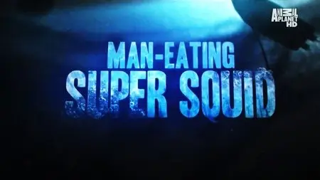 Discovery Channel - Animal Planet: Man-Eating Super Squid (2014)
